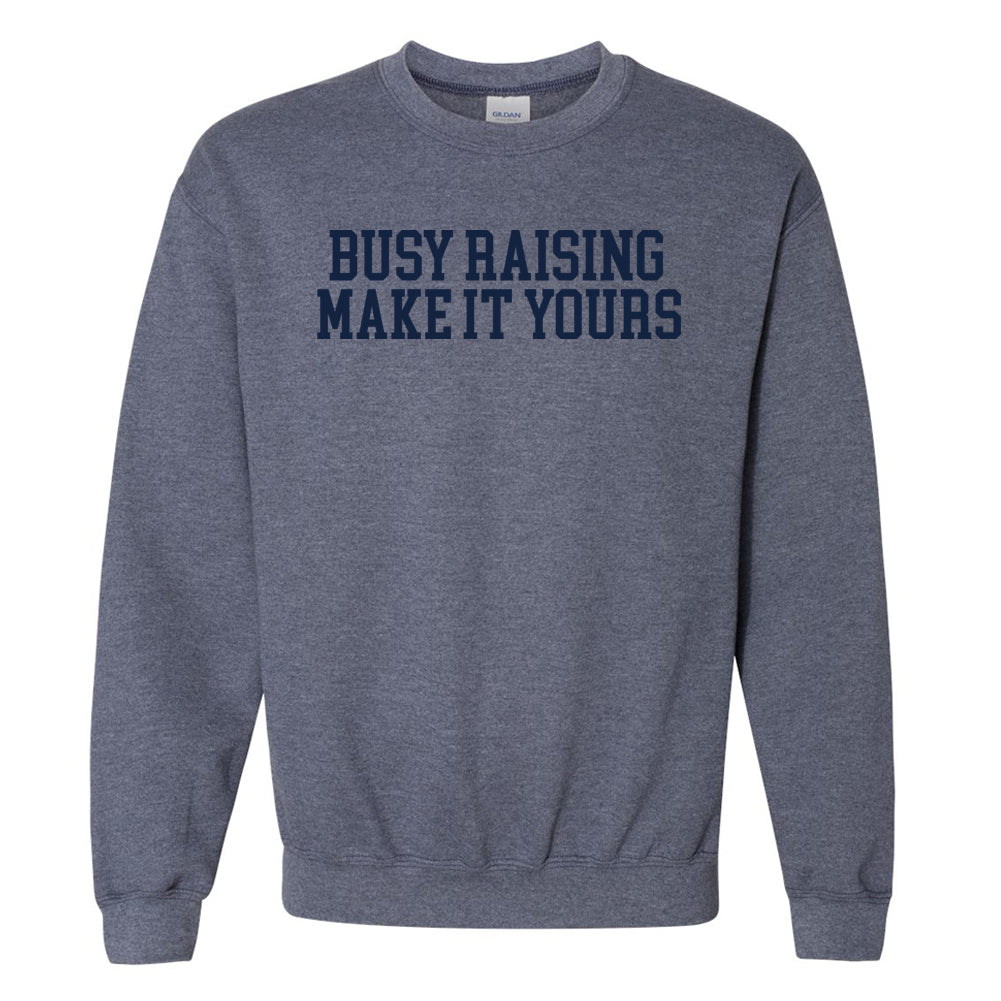 Make It Yours™ 'Busy Raising' Crewneck Sweatshirt