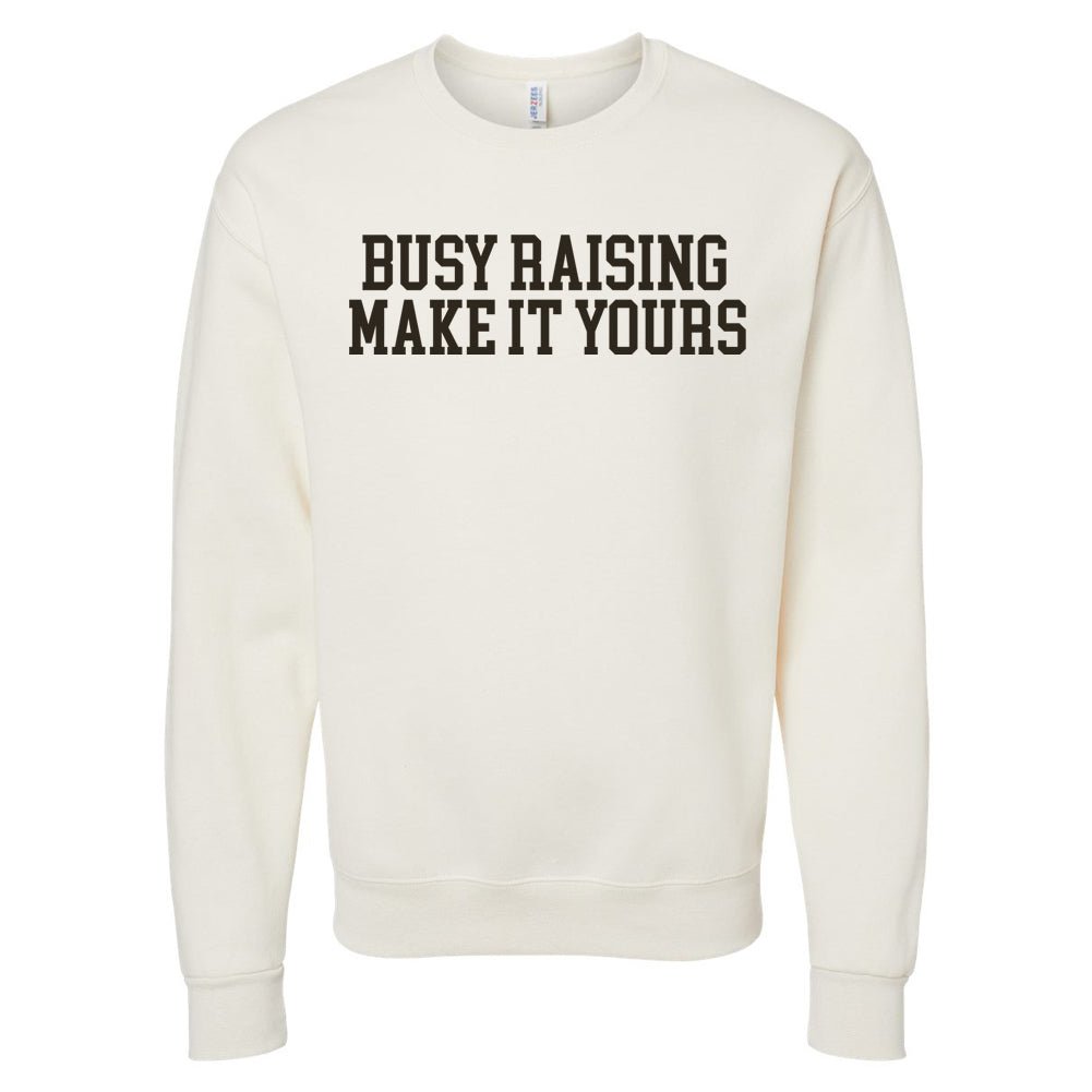 Make It Yours™ 'Busy Raising' Crewneck Sweatshirt