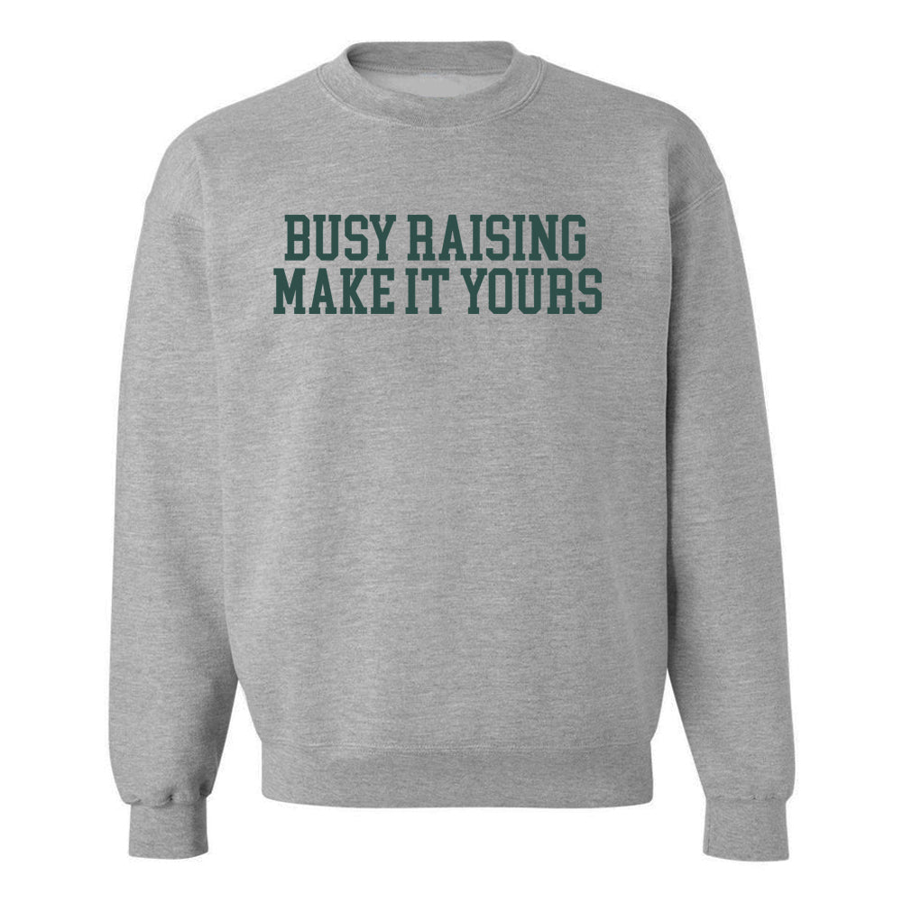 Make It Yours™ 'Busy Raising' Crewneck Sweatshirt