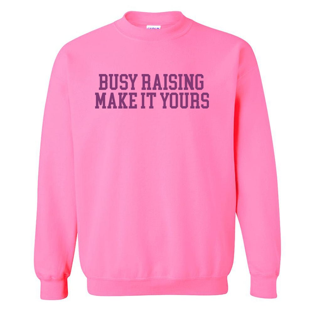Make It Yours™ 'Busy Raising' Crewneck Sweatshirt