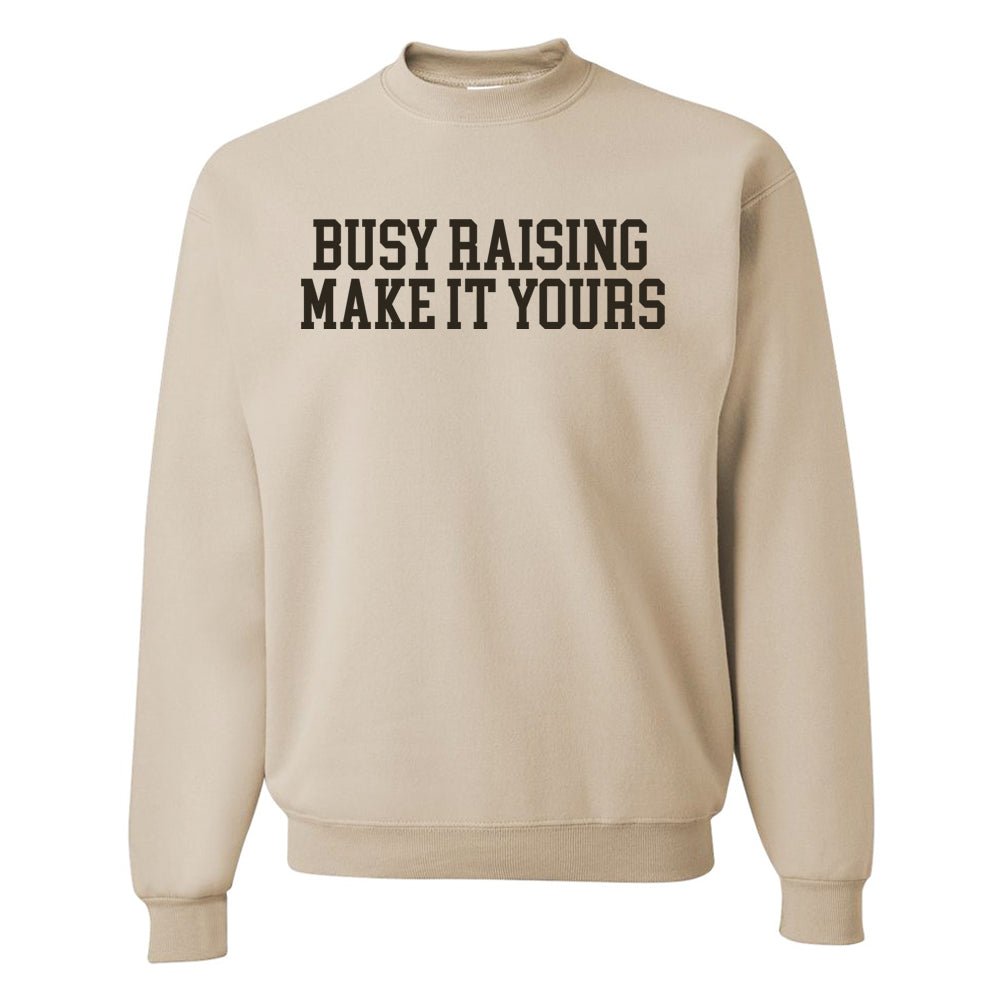 Make It Yours™ 'Busy Raising' Crewneck Sweatshirt