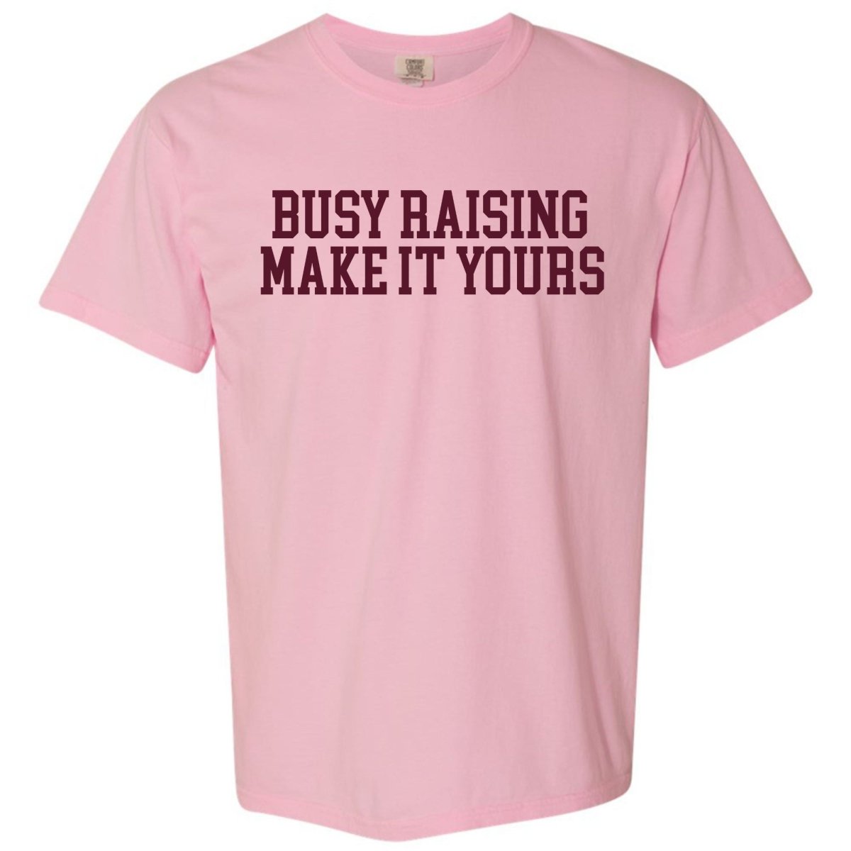 Make It Yours™ 'Busy Raising' T-Shirt