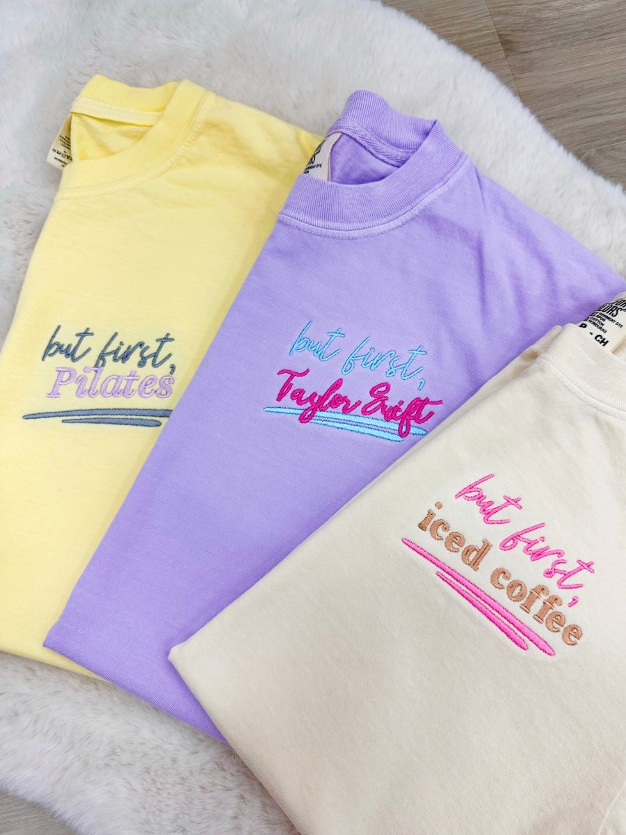 Make It Yours™ 'But First' T-Shirt