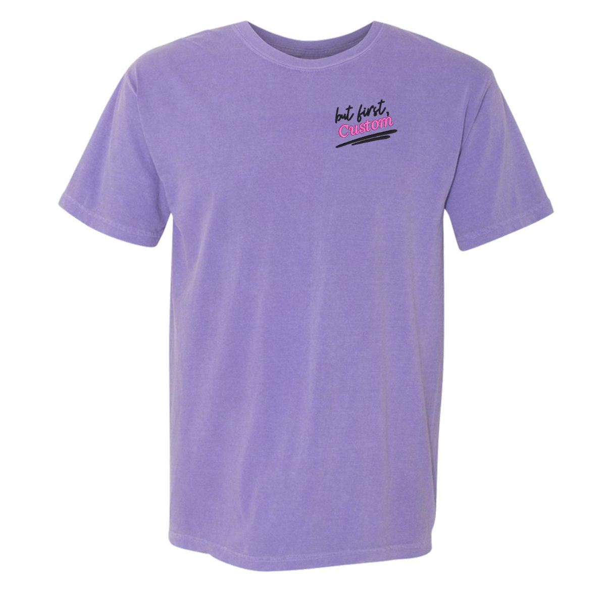 Make It Yours™ 'But First' T-Shirt