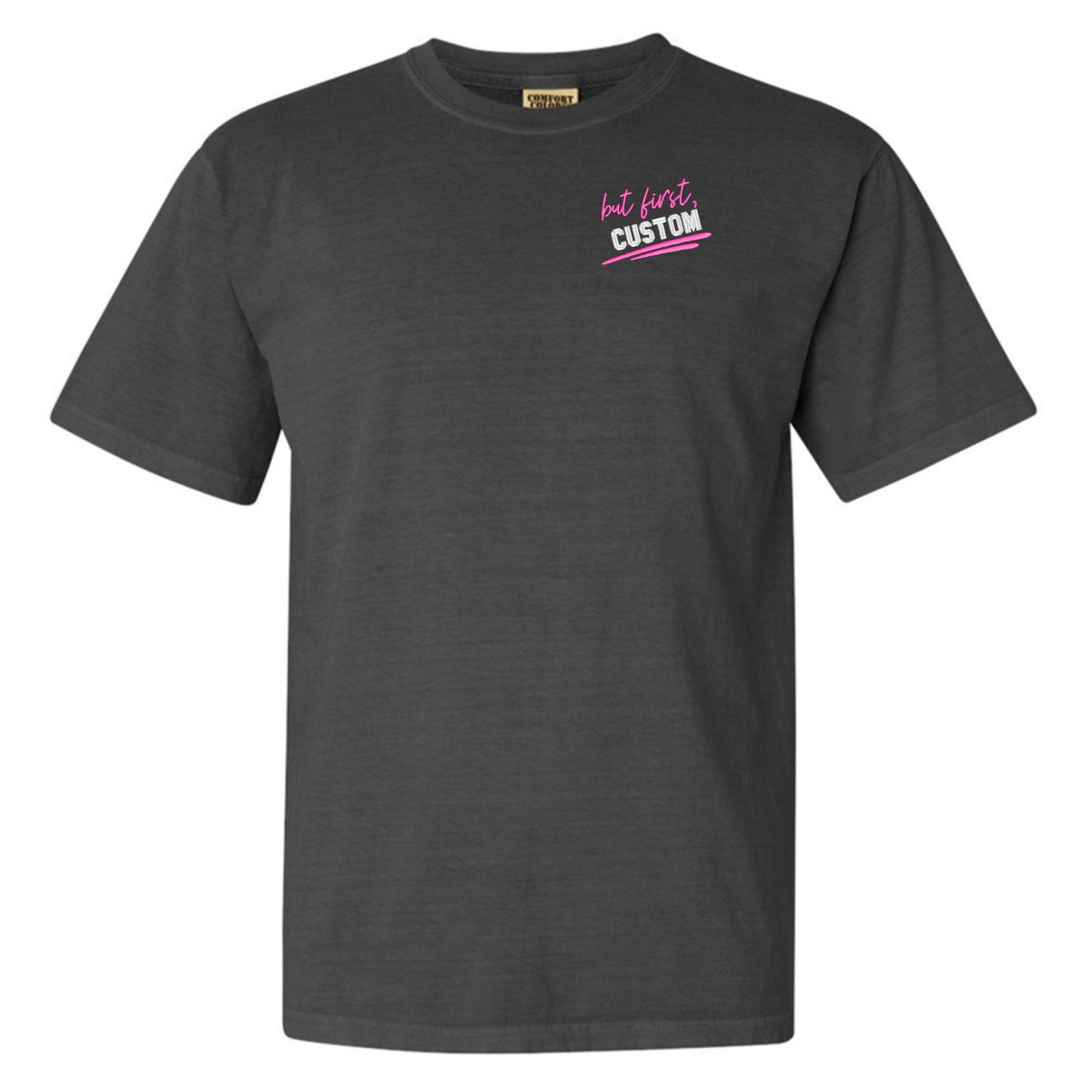 Make It Yours™ 'But First' T-Shirt