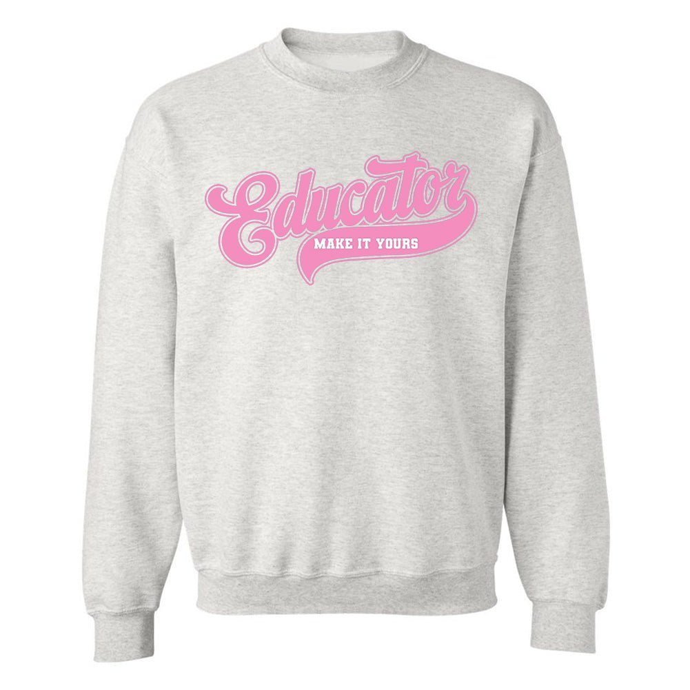 Make It Yours™ 'Educator' Crewneck Sweatshirt