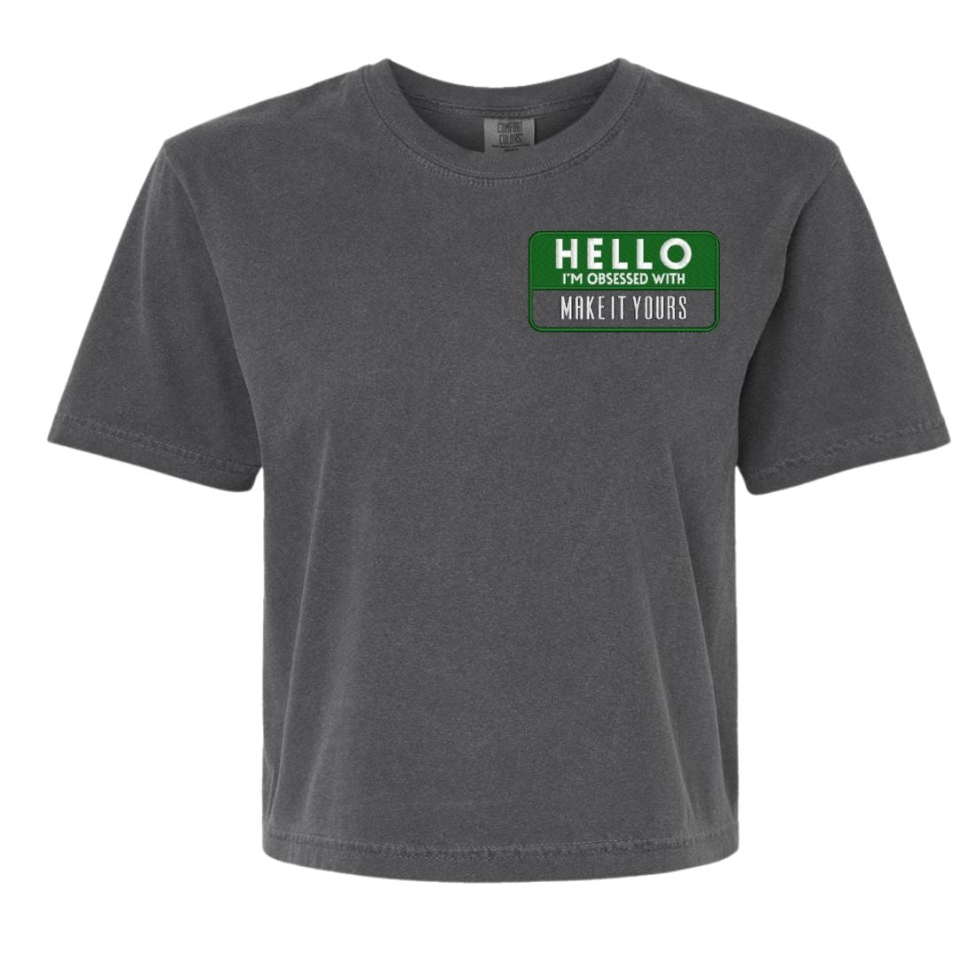 Make It Yours™ 'Hello, I'm Obsessed With...' Boxy T-Shirt