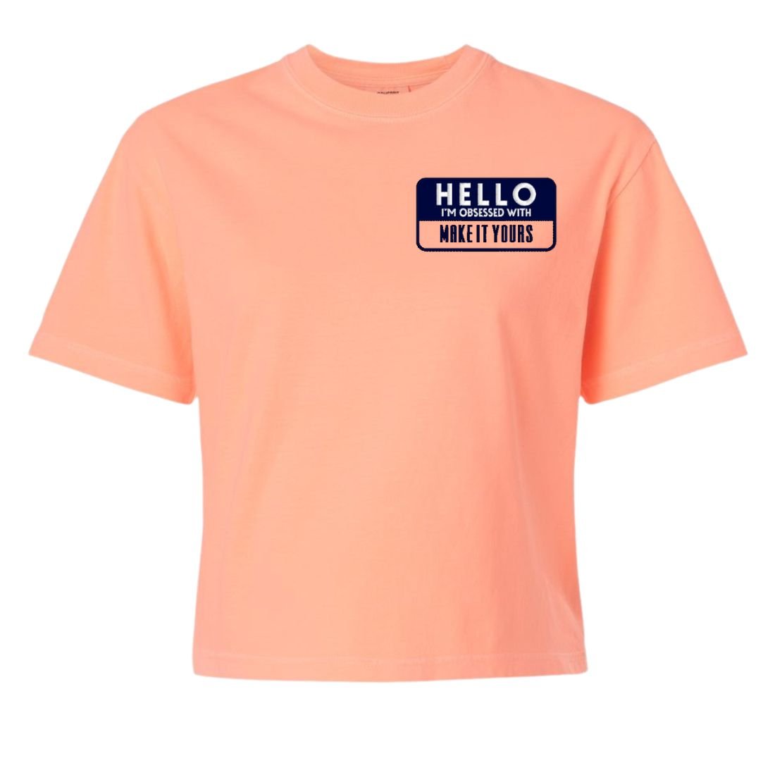 Make It Yours™ 'Hello, I'm Obsessed With...' Boxy T-Shirt