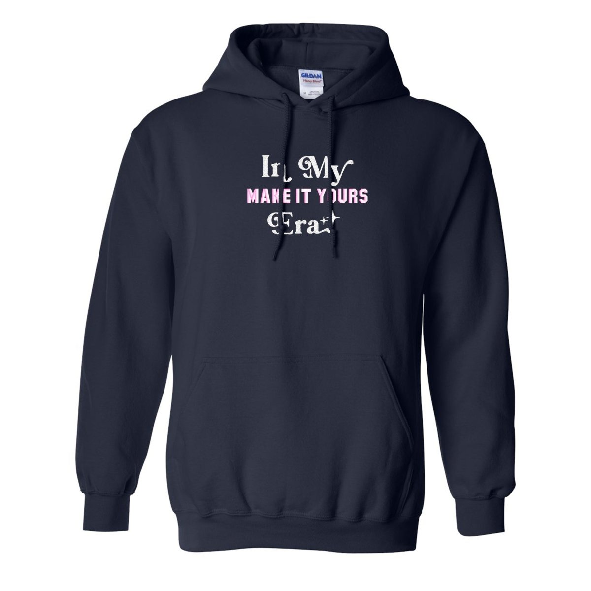 Make It Yours™ 'In My ___ Era' Hoodie