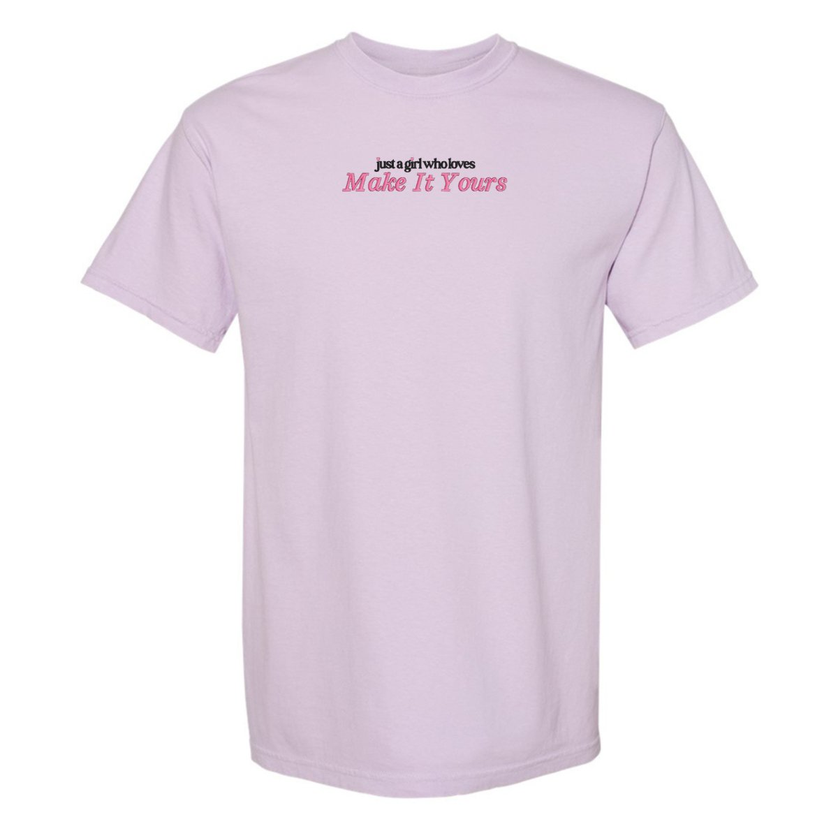 Make It Yours™ 'Just A Girl Who Loves' T-Shirt