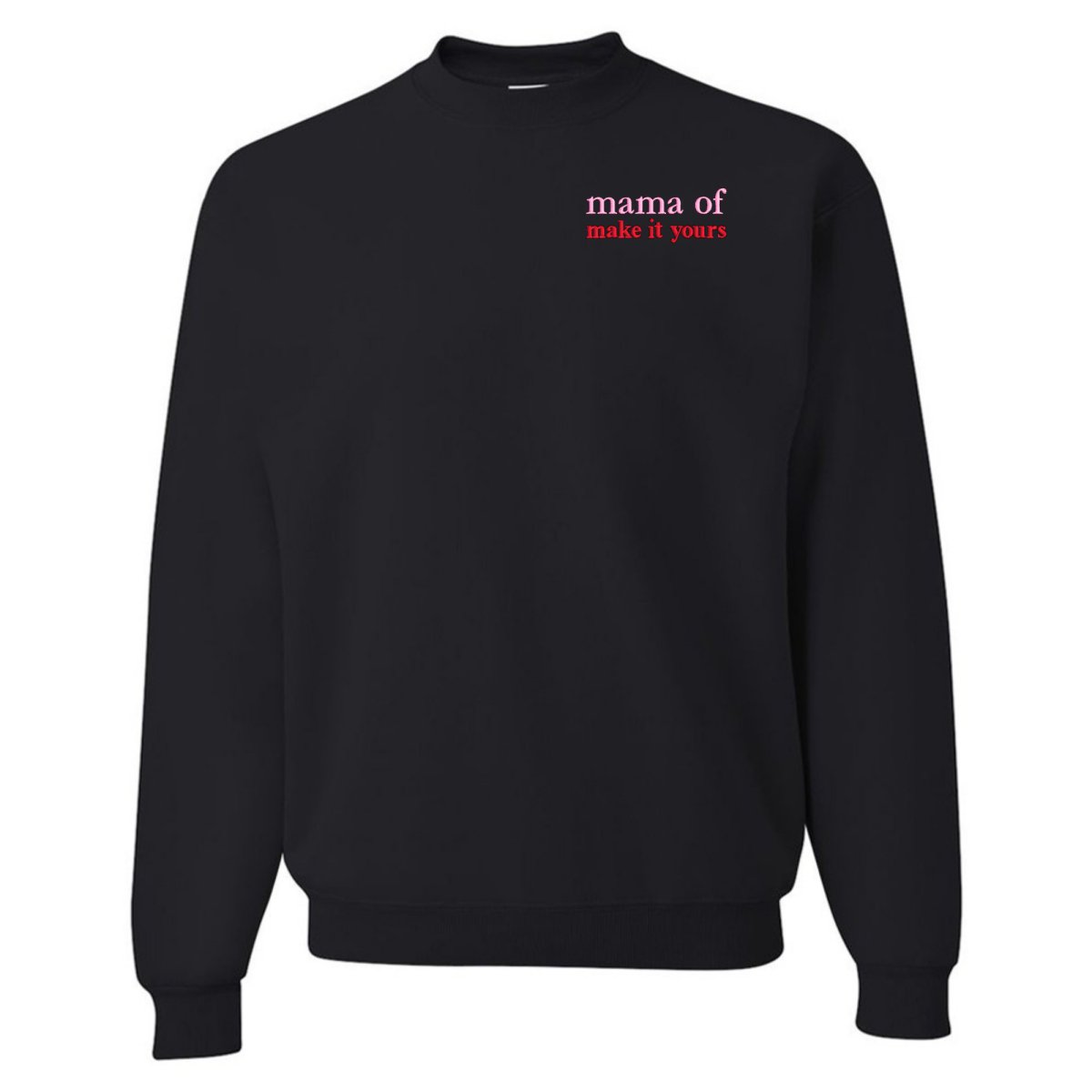 Make It Yours™ 'Mom/Mama Of' Crewneck Sweatshirt