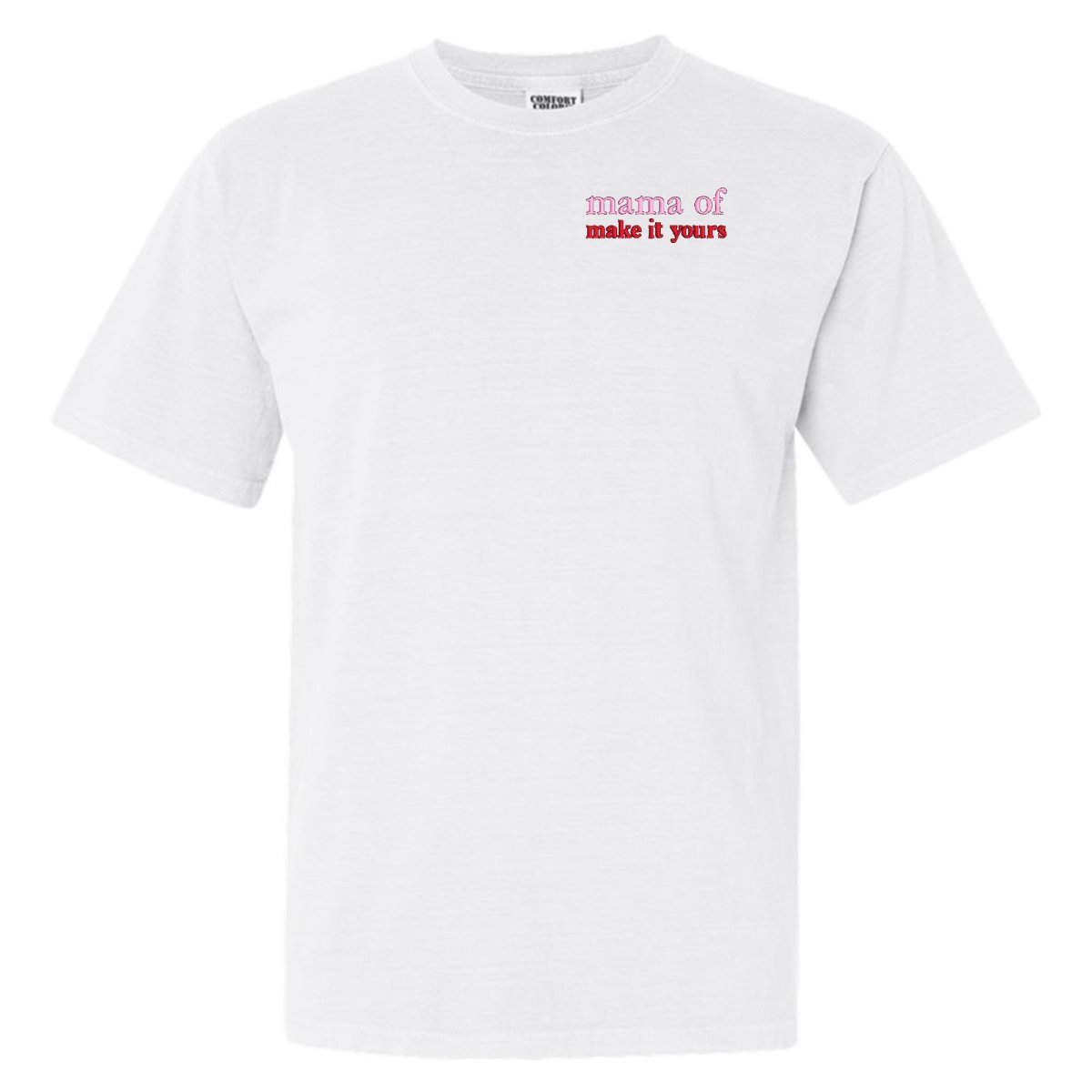 Make It Yours™ 'Mom/Mama Of' T-Shirt