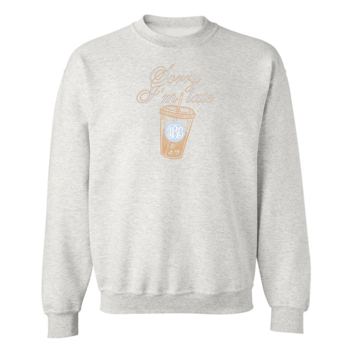 Monogrammed 'Sorry I'm Late' Crewneck Sweatshirt