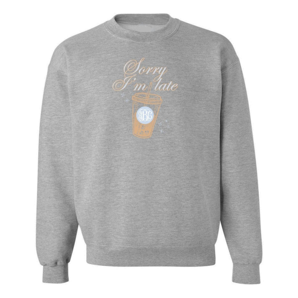 Monogrammed 'Sorry I'm Late' Crewneck Sweatshirt