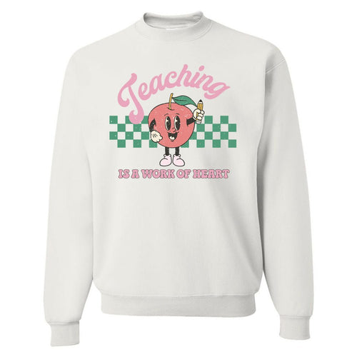'Teaching Is A Work of Heart' Sweatshirt
